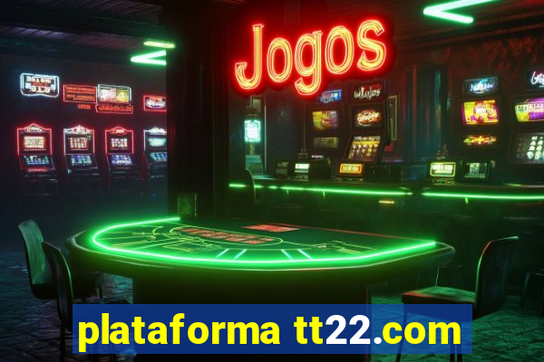 plataforma tt22.com