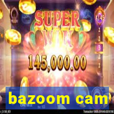 bazoom cam