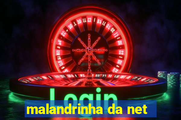 malandrinha da net