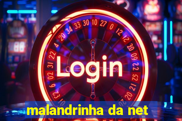 malandrinha da net