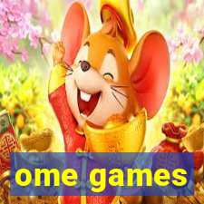 ome games