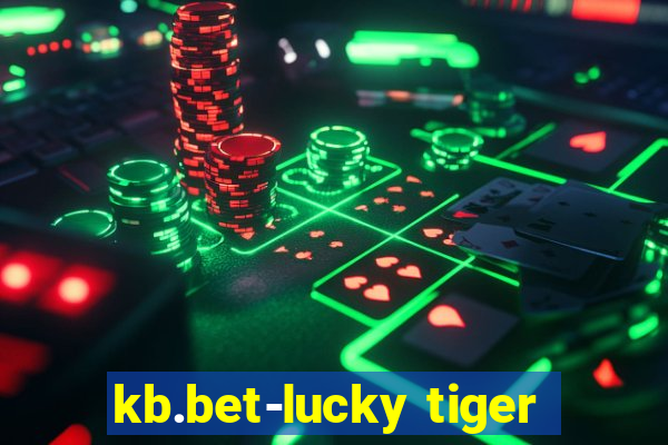 kb.bet-lucky tiger