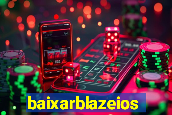 baixarblazeios