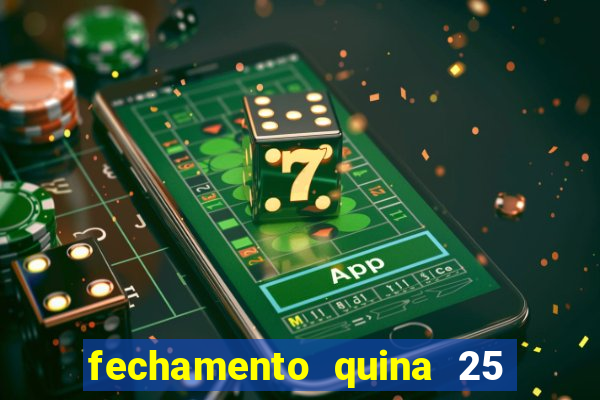 fechamento quina 25 garante quadra com