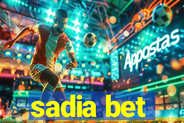 sadia bet