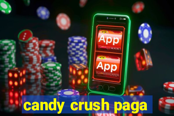 candy crush paga