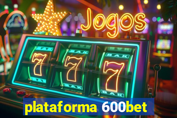 plataforma 600bet