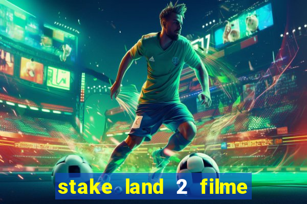 stake land 2 filme completo dublado