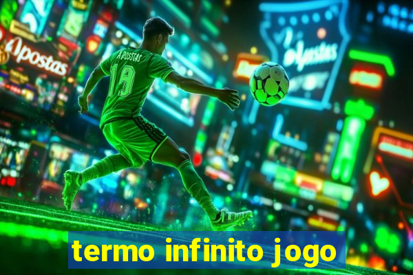 termo infinito jogo