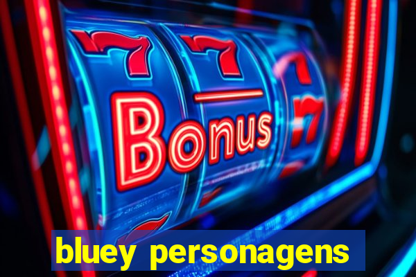 bluey personagens