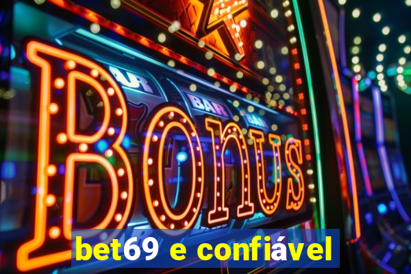 bet69 e confiável