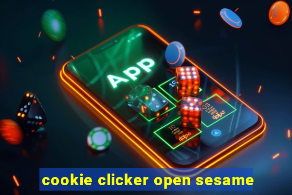 cookie clicker open sesame