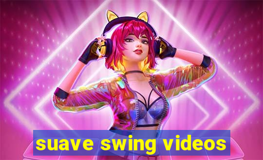 suave swing videos