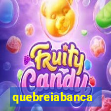 quebreiabanca