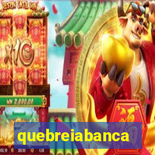 quebreiabanca