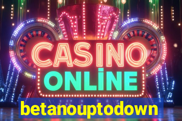 betanouptodown