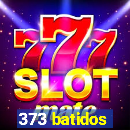 373 batidos