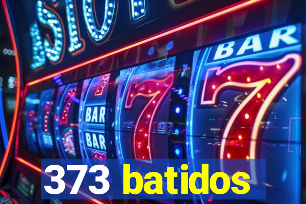 373 batidos