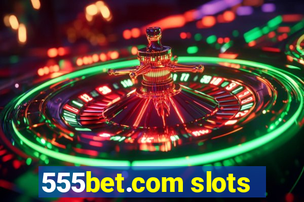 555bet.com slots