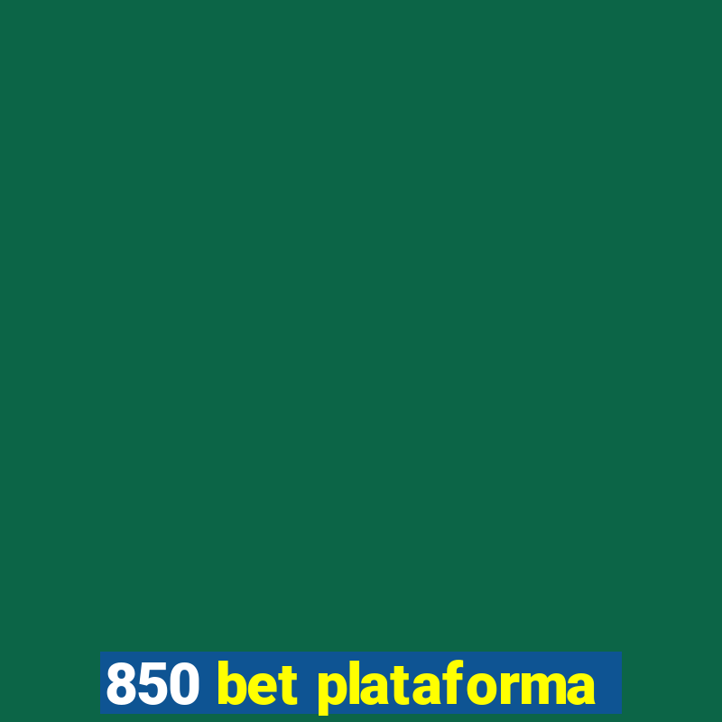 850 bet plataforma