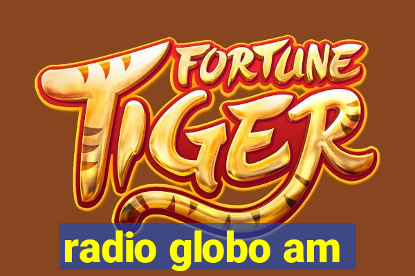 radio globo am