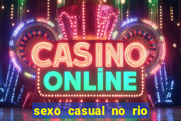 sexo casual no rio de janeiro