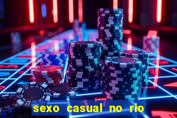 sexo casual no rio de janeiro