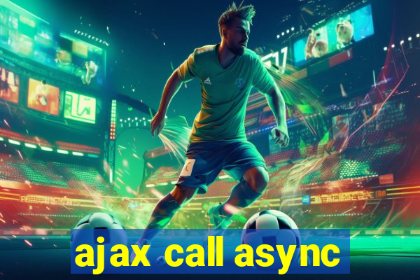 ajax call async