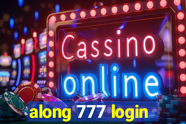 along 777 login