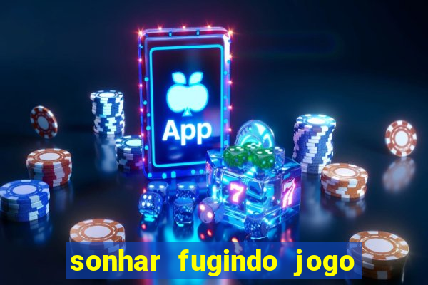 sonhar fugindo jogo do bicho