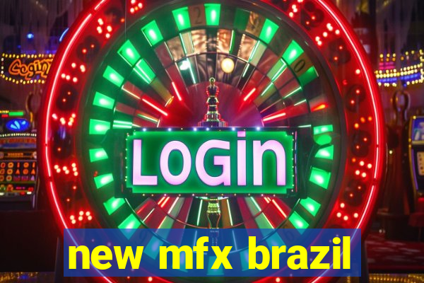 new mfx brazil