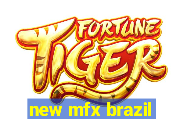 new mfx brazil