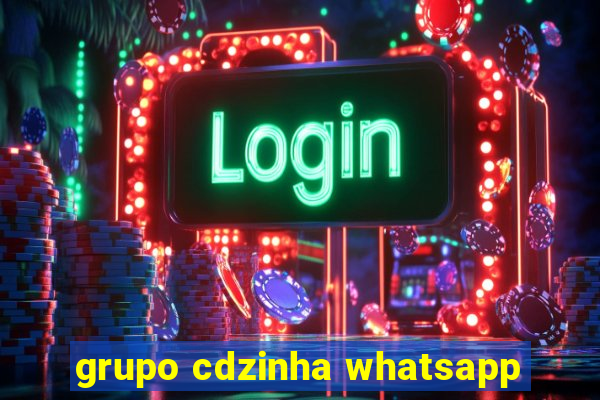 grupo cdzinha whatsapp