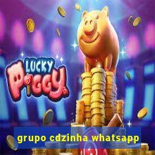 grupo cdzinha whatsapp