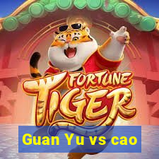 Guan Yu vs cao