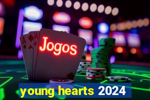 young hearts 2024