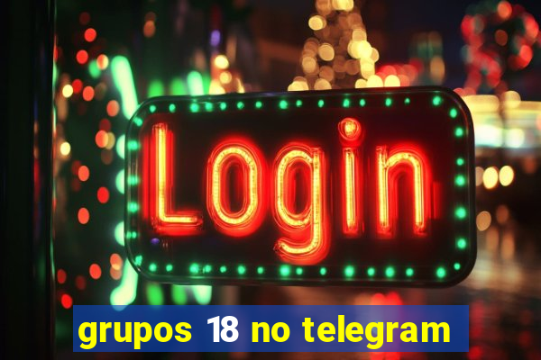 grupos 18 no telegram