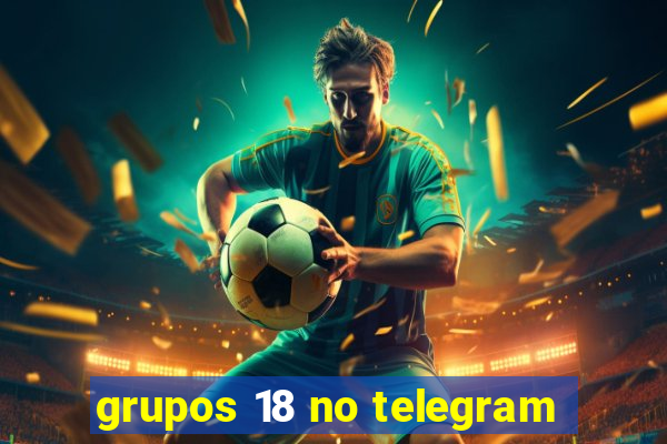 grupos 18 no telegram