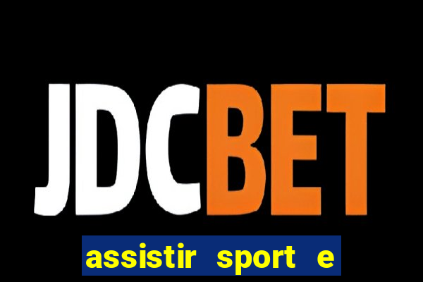 assistir sport e ponte preta