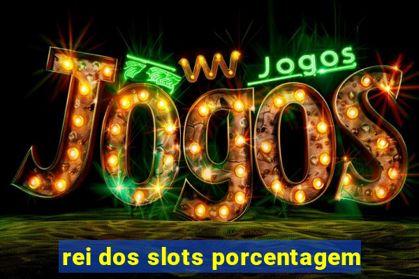 rei dos slots porcentagem