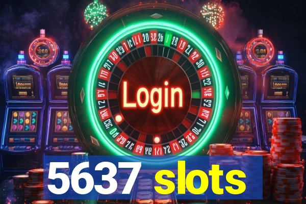 5637 slots