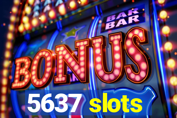 5637 slots