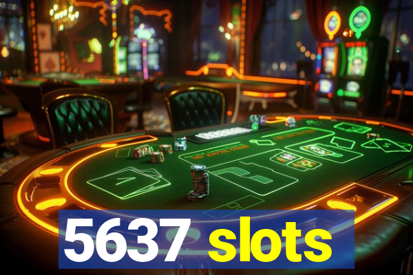 5637 slots