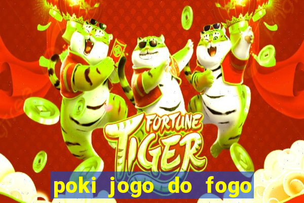 poki jogo do fogo e agua