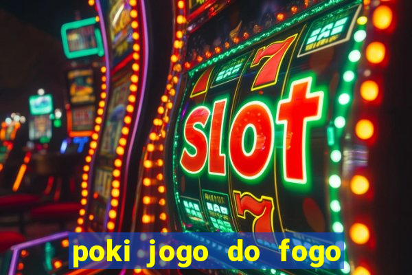 poki jogo do fogo e agua