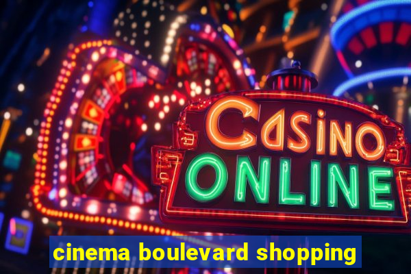 cinema boulevard shopping