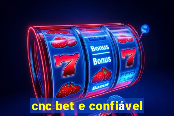 cnc bet e confiável