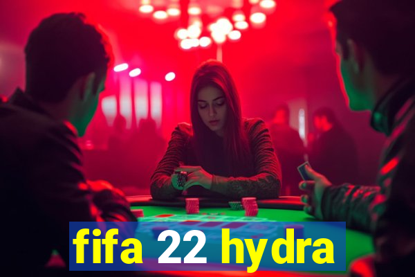 fifa 22 hydra