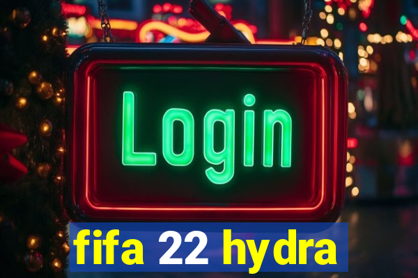 fifa 22 hydra