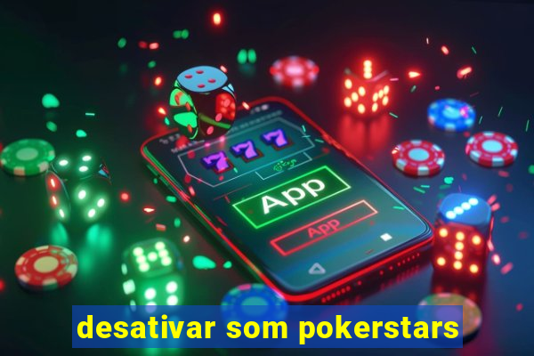 desativar som pokerstars